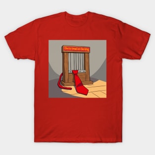 I Live To Tread On The King - Red Tie T-Shirt